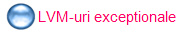 LVM-uri exceptionale 